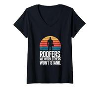 Women's Roofers We Work Where Others Won't Stand V-Neck T-Shirt