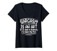 Women's Sarcasm is an Art If It was A Science I'd Have My PHD Funny V-Neck T-Shirt