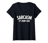 Womens Sarcasm Its How I Hug Sarcastic Humor Design Funny Gifts V-Neck T-Shirt