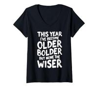 Women's Sarcastic Birthday Funny Older Bolder None The Wiser V-Neck T-Shirt