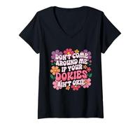 Womens Sarcastic Don't Come Around Me If Your Dokies Ain't Okie V-Neck T-Shirt