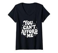 Womens Sarcastic Quote Saying Gift You Can't Afford Me Im Expensive V-Neck T-Shirt