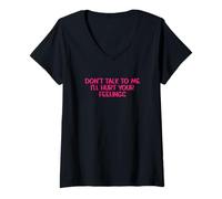 Womens Sarcastic Saying Don’t Talk To Me I’ll Hurt Your Feelings V-Neck T-Shirt