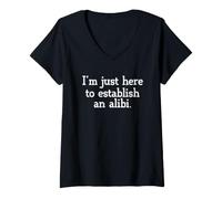 Women's Sarcastic Saying Sarcasm I'm Just Here to Establish an Alibi V-Neck T-Shirt
