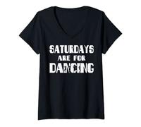 Womens Saturdays Are For Dancing shirt V-Neck T-Shirt