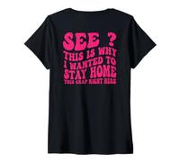 Womens See This is Why I Wanted to Stay Home sarcastic mom V-Neck T-Shirt