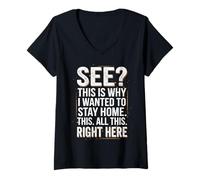 Women's See This is Why I Wanted to Stay Home This All This Right V-Neck T-Shirt