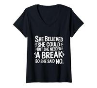 Womens She Believed She Could But She Needed a Break |- V-Neck T-Shirt
