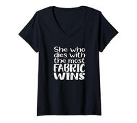 Women's She Who Dies for The Most Fabric Wins Funny Meme Gift V-Neck T-Shirt