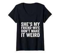 Womens She's My Friend-Wife Don't Make It Weird Funny Saying Quote V-Neck T-Shirt