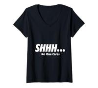 Womens Shhh No One Cares Sarcastic Meme Loader V-Neck T-Shirt