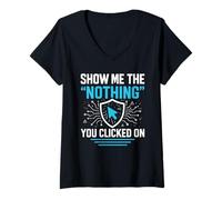 Women's Show The Nothing You Clicked On Funny Cybersecurity V-Neck T-Shirt