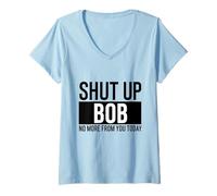 Women's Shut Up Bob V-Neck T-Shirt