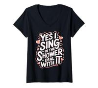 Women's Singing Yes I Sing in The Shower Deal with It V-Neck T-Shirt