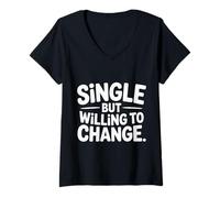 Womens Single But Willing to Change Dating Relationship Love |- V-Neck T-Shirt