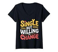 Womens Single But Willing to Change Dating Relationship Love |- V-Neck T-Shirt