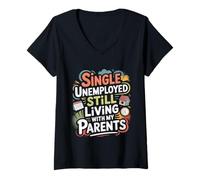Womens Single Unemployed Still Living With My Parents V-Neck T-Shirt