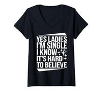 Women's Single Yes Ladies I'm Single I Know It's Hard to Believe V-Neck T-Shirt