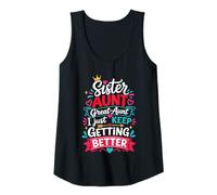 Womens Sister Aunt Great Aunt I Just Keep Getting Better Tank Top