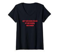 Womens Sit On His Face If He Dies, He Dies Funny Y2K Dark Humor V-Neck T-Shirt