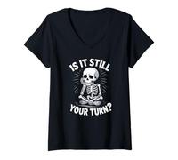 Womens Skeleton Asking is It Still Your Turn Funny Humor Design V-Neck T-Shirt