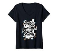 Women's Small Minds are Distracted by Small Things - Motivational V-Neck T-Shirt