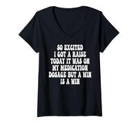 Womens So Excited I Got A Raise Today It was On My Medication V-Neck T-Shirt