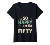 Womens So Happy I'm Fifty Funny 50th Birthday Gag 50 Years Old V-Neck T-Shirt