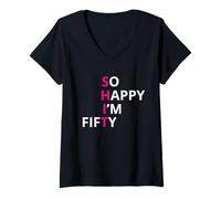 Womens So Happy I'm Fifty Funny 50th Birthday Gag 50 Years Old V-Neck T-Shirt