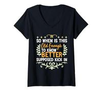 Womens So When is This Old Enough to Know Better Supposed Kick in V-Neck T-Shirt