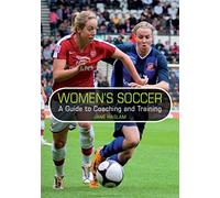 Women's Soccer: A Guide to Coaching and Training