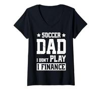 Women's Soccer Dad I Don't Play I Finance Soccer Player V-Neck T-Shirt
