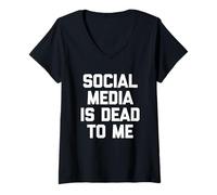 Womens Social Media is Dead to Me - Funny Saying Sarcastic Novelty V-Neck T-Shirt
