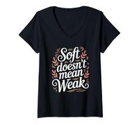 Womens Soft Doesn’t Mean Weak Women Empowerment Women's Equality V-Neck T-Shirt