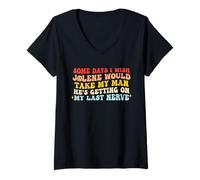 Womens Some Days I Wish Jolene Would Take My Man V-Neck T-Shirt
