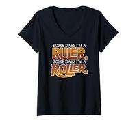 Women's Some Days I'm A Ruler, Some Days I'm A Roller V-Neck T-Shirt