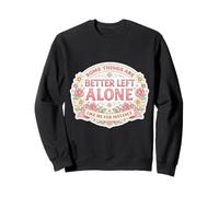 Womens Some Things Are Better Left Alone Sarcastic Introvert Sweatshirt