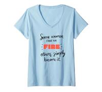 Womens Some Women Fear The Fire Others Become It V-Neck T-Shirt