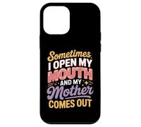 Women's Sometimes I Open My Mouth and My Mother Comes Out Case for iPhone 12 mini