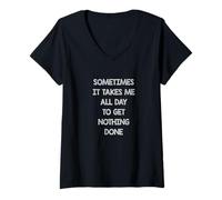 Womens Sometimes it takes me all day to get nothing done V-Neck T-Shirt