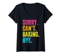 Womens Sorry Can't Baking Bye Teacher Student Funny Baker Bake Love V-Neck T-Shirt