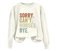 Women's Sorry Can't Horses Bye Print Sweatshirt Crew Neck Letter Print T Shirt Top Long Sleeve Hoodies for Women Uk Women's Fashion 16th Birthday Gifts Girl the Deal White