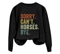 Women's Sorry Can't Horses Bye Print Sweatshirt Crew Neck Letter Print T Shirt Top Long Sleeve Hoodies for Women Uk Women's Fashion 16th Birthday Gifts Girl the Deal Black