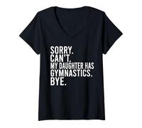 Womens Sorry Can't My Daughter Has Gymnastics Bye Funny Saying V-Neck T-Shirt