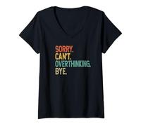 Womens Sorry Can't Overthinking Bye - Overthinker Funny Quote V-Neck T-Shirt