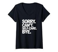 Women's Sorry Can't Self-Care Bye V-Neck T-Shirt