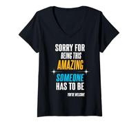Womens Sorry for Being This Amazing. Someone has to be. V-Neck T-Shirt
