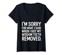 Womens Sorry for What I Said After My Wisdom Teeth Removal - V-Neck T-Shirt