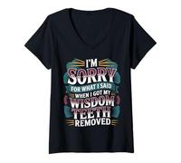 Womens Sorry for What I Said After My Wisdom Teeth Removal |- V-Neck T-Shirt