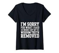 Womens Sorry for What I Said After My Wisdom Teeth Removal |- V-Neck T-Shirt